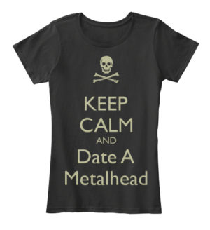 Date a Metalhead T-Shirt - Womens - Black T-Shirt
