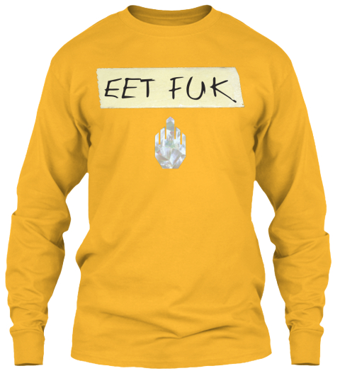 EET FUK Sweatshirt - gold sweatshirt