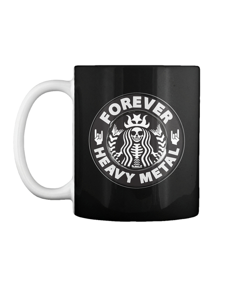Forever Heavy Metal Mug - METALHEAD T Shirt Store - HeavyMetalTshirts.net - Black Mug