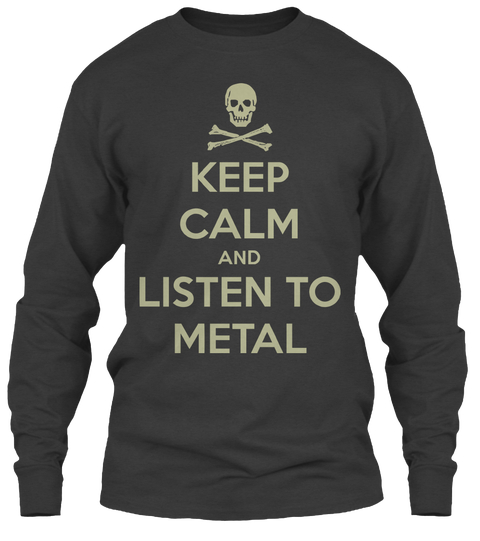 KEEP CALM LISTEN TO METAL Sweatshirt - METALHEAD Clothing - Heavy Metal T Shirts - dark gray
