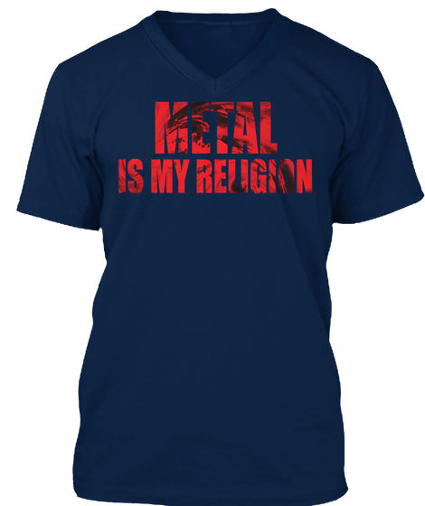 METAL IS MY RELIGION V NECK T-Shirt - METALHEAD T Shirt Store - Heavy Metal T Shirts - dark blue