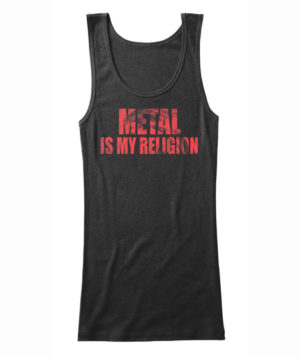 METAL IS MY RELIGION WOMENS TANKTOP - METALHEAD T Shirt Store - Heavy Metal T Shirts - Black