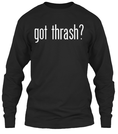 got thrash sweatshirt - black sweatshirt - Heavy Metal T Shirts